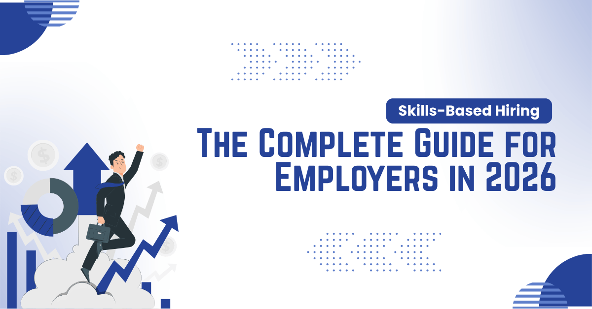 Skills-Based Hiring: The Complete Guide for Employers in 2026
